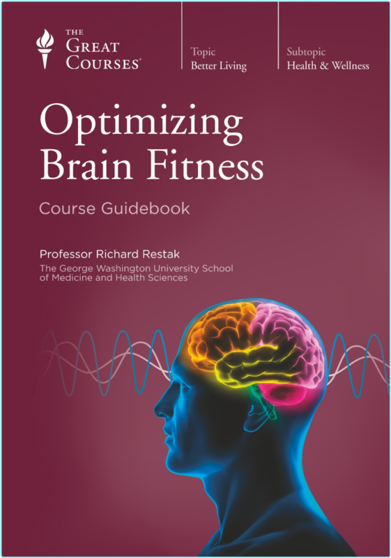 Optimizing Brain Fitness The Great Courses (Richard Restak)