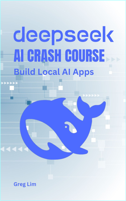 DeepSeek AI Crash Course Build Local AI Apps (Lim, Greg)