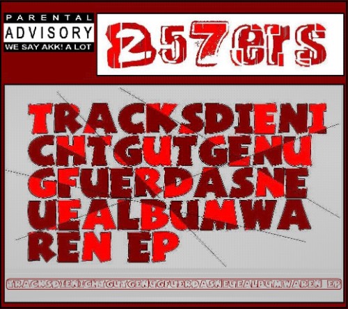 257ers - racksDieNichtGutGenugFuerDasNeueAlbumWaren (EP) (2008)