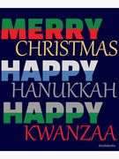 Merry Christmas! Happy Hanukkah! Happy Kwanzaa!