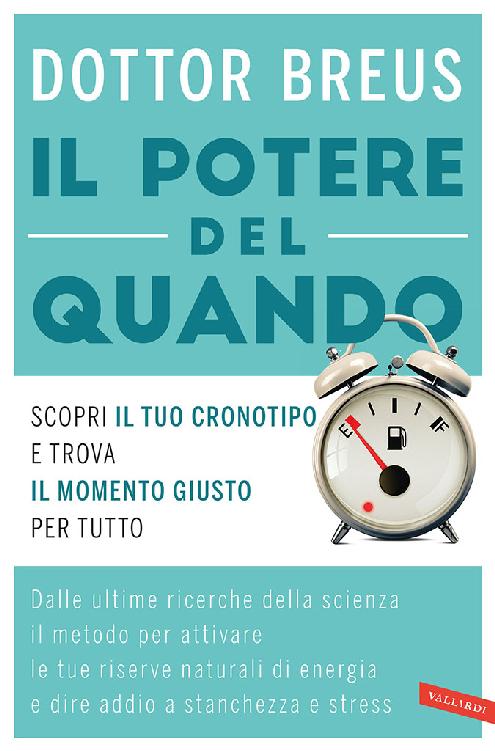 Michael J. Breus - Il potere del quando. Scopri il tuo cronotipo e trova il momento giusto per tutto (2017)