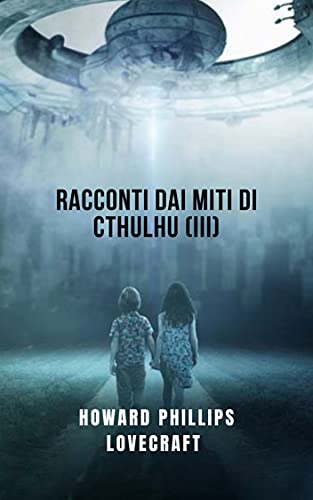 Howard Phillips Lovecraft – Racconti dai miti di Cthulhu (III) (2021)