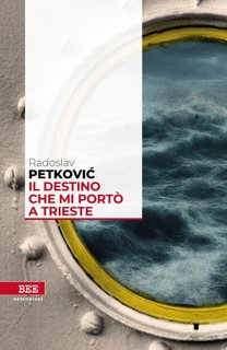 Radoslav Petković - Il destino che mi portò a Trieste (2023)