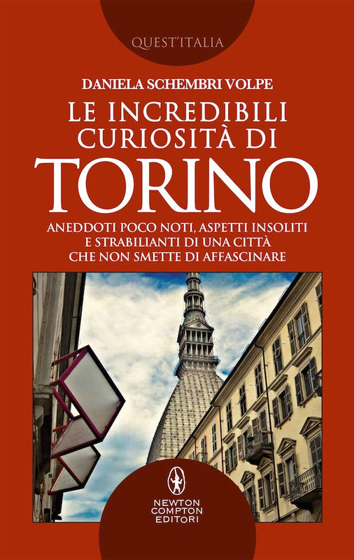 Daniela Schembri Volpe - Le incredibili curiosità di Torino (2019)