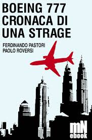 Ferdinando Pastori, Paolo Roversi - Boeing 777 cronaca di una strage (2014)