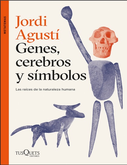 Genes, cerebros y símbolos: Las raíces de la naturaleza humana - Jordi Agustí (PDF + Epub) [VS]