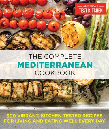 The Complete Mediterranean Cookbook: 500 Vibrant, Kitchen-Tested Recipes for Living and Eating Well Every Day (True EPUB)-P2P