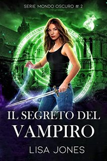 Lisa Jones - Serie Mondo Oscuro Vol. 2. Il segreto del vampiro (2022)
