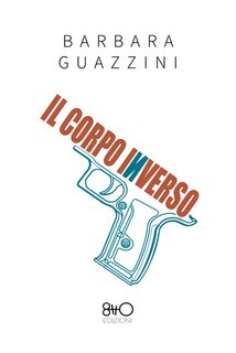 Barbara Guazzini - Il corpo inverso (2024)