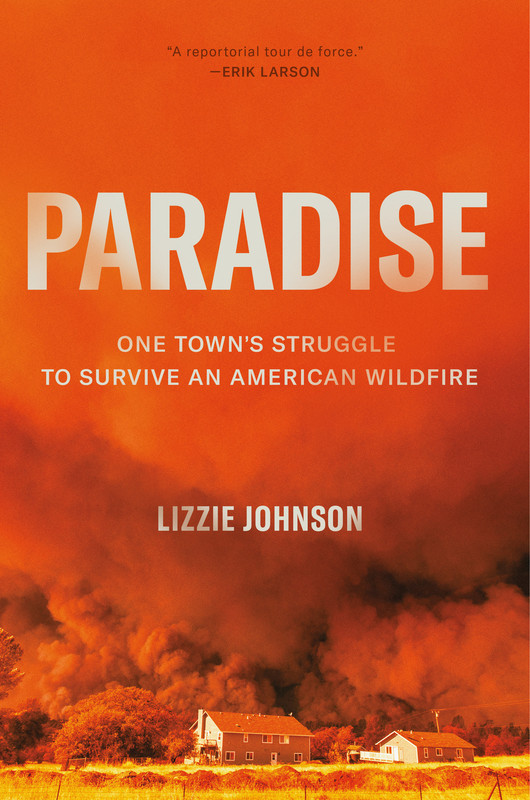 Paradise One Town's Struggle to Survive an American Wildfire