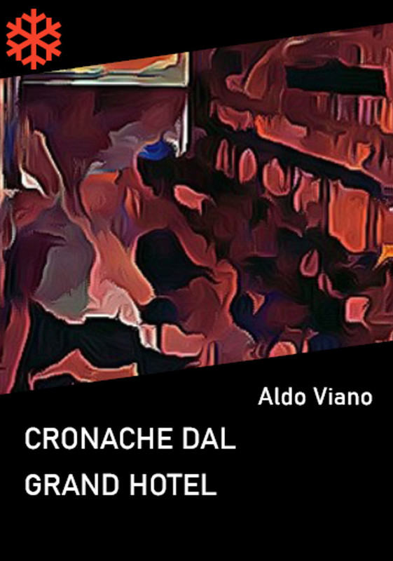 Aldo Viano – Cronache dal Grand Hotel (2021)