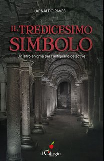 Arnaldo Pavesi - Il tredicesimo simbolo.  Un altro enigma per l'antiquario detective (2023)