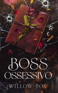 Willow Fox - Fratelli Bratva 4. Boss ossessivo (2023)