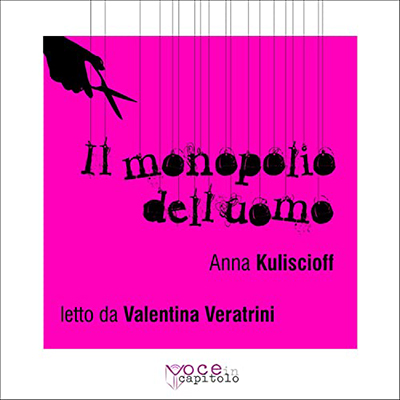 Anna Kuliscioff - Il monopolio dell'uomo (2022) (mp3 - 128 kbps)
