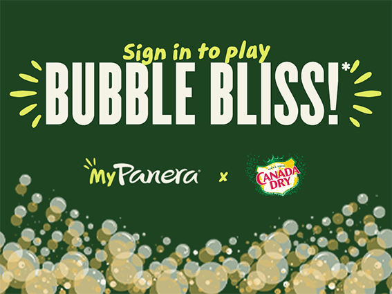 Enter the MyPanera and Canada Dry Bubble Bliss Instant Win Game for Discounts and ,000 Prize Enter the MyPanera and Canada Dry Bubble Bliss Instant Win Game for Discounts and ,000 Prize