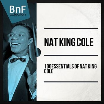 100 Essentials Of Nat King Cole (2014)