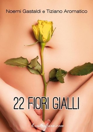 Noemi Gastaldi, Tiziano Aromatico - 22 Fiori gialli (2016)