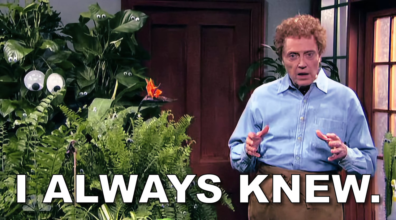 OMG I Always Knew Christoper Walken SNL Googly Eyes man afraid of plants v1