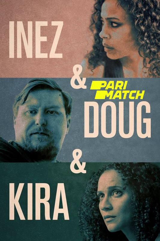  Inez and Doug and Kira (2019) 720p HDRip Hollywood Movie [Dual Audio] [Hindi (FanDub) or English] x264 AAC [900MB] Full Movie Download