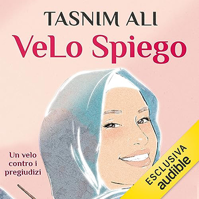 Tasnim Ali - VeLo spiego. Un velo contro i pregiudizi (2023) (mp3 - 128 kbps)
