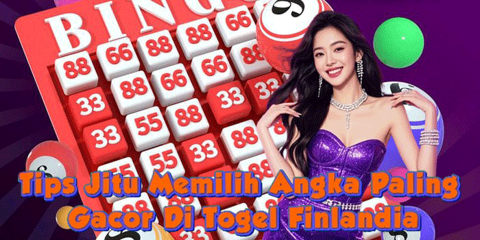 Tips Jitu Memilih Angka Paling Gacor Di Togel Finlandia