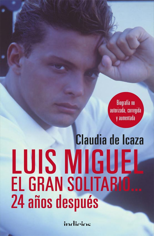 LUIS MIGUEL, EL GRAN SOLITARIO 24 AÑOS DESPUÉS, CLAUDIA DE ICAZA