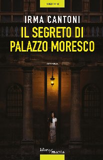 Irma Cantoni – Il segreto di palazzo Moresco (2018)