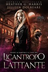 Heather G Harris, Jilleen Dolbeare – Indagini Paranormali a Portlock Vol. 1. Bunny la Vampira e il Caso del Licantropo Latitante (2026)