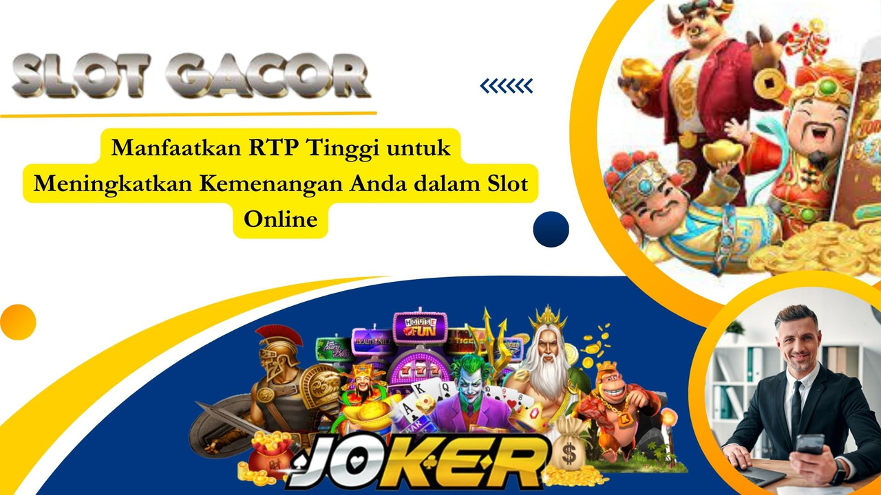 Manfaatkan RTP Tinggi untuk Meningkatkan Kemenangan Anda dalam Slot Online