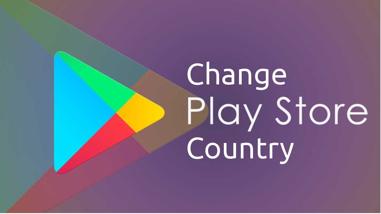 How to Adjust the Google Play Store's Country