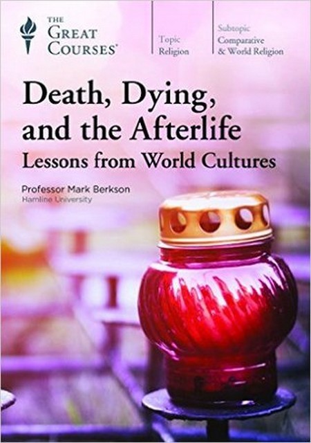 Death, Dying, and the Afterlife: Lessons from World Cultures