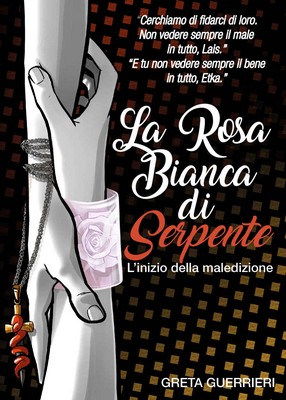 Greta Guerrieri - La Rosa Bianca di Serpente. L'inizio della Maledizione (2018)