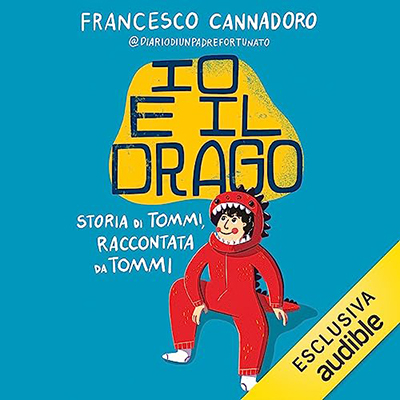 Francesco Cannadoro - Io e il drago꞉ Storia di Tommi, raccontata da Tommi (2023) (mp3 - 128 kbps)