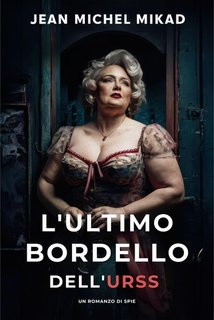 Jean Michel Mikad - L'ultimo bordello dell'URSS (2024)