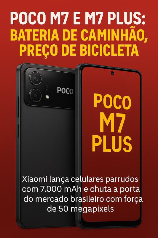🔋 POCO M7 e M7 Plus: Bateria de caminhão, preço de bicicleta