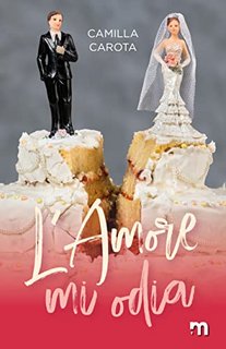Camilla Carota - L’amore mi odia (2022)