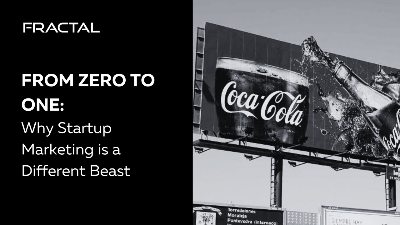From Zero to One: Why Startup Marketing is a Different Beast