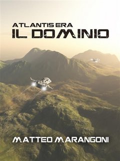 Matteo Marangoni - Il Dominio. Atlantis Era Vol. 2 (2019)
