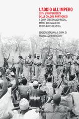 Fernando Rosas, Mário Machaqueiro, Pedro Aires Oliveira (a cura di) – L’addio all’impero. 1975: l’indipendenza delle colonie portoghesi (2025)