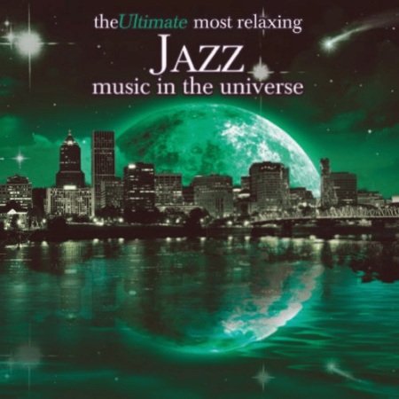 VA - The Ultimate Most Relaxing Jazz Music in the Universe (2007) MP3