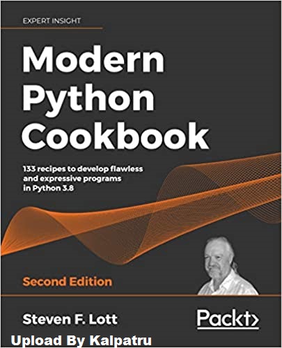 Modern Python Cookbook: 133 recipes to develop flawless and expressive programs in Python 3.8, 2n...