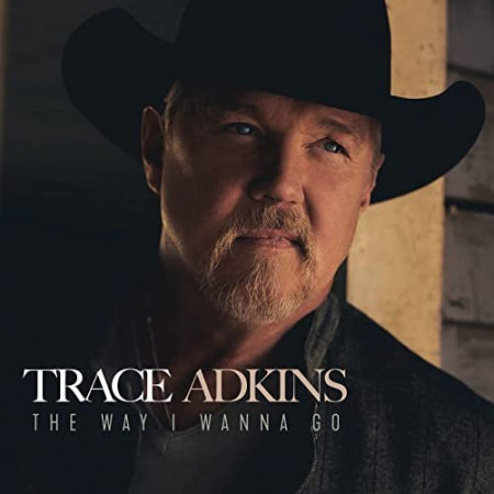 Trace Adkins   The Way I Wanna Go (2021)