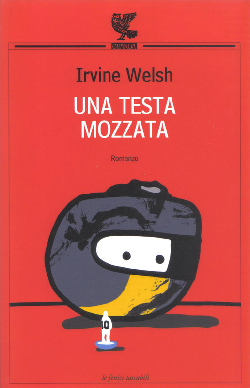Irvine Welsh - Una testa mozzata (2012)