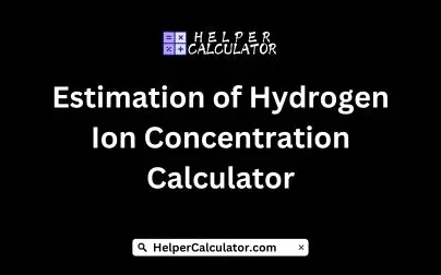 Estimation of Hydrogen Ion Concentration Calculator