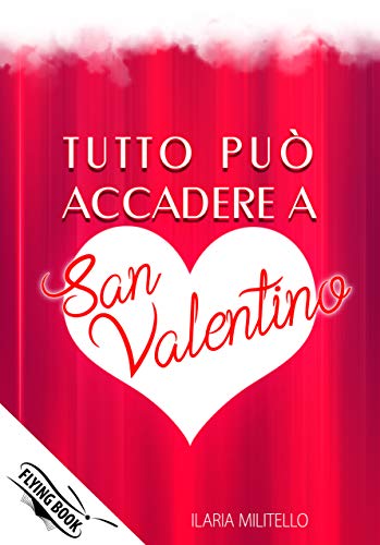 Ilaria Militello – Tutto può accadere a San Valentino  (2021)