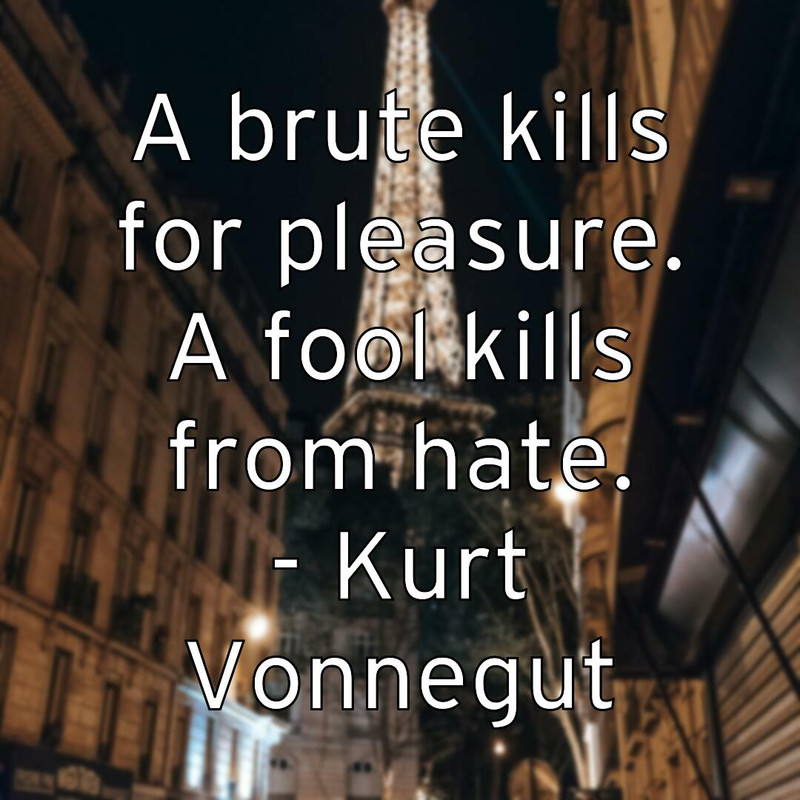 a-brute-kills-for-pleasure-a-fool-kills-from-hate-kurt-vonnegut