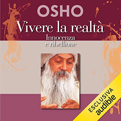 Osho - Vivere la realtà꞉ Innocenza e ribellione (2023) (mp3 - 128 kbps)