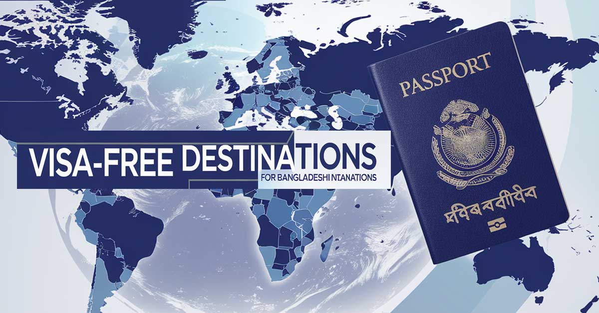 Benefits of Visa-Free Travel for Bangladeshi Passport Holders