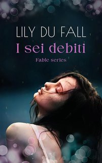 Lily Du Fall - Fable series Vol. 1. I sei debiti (2024)