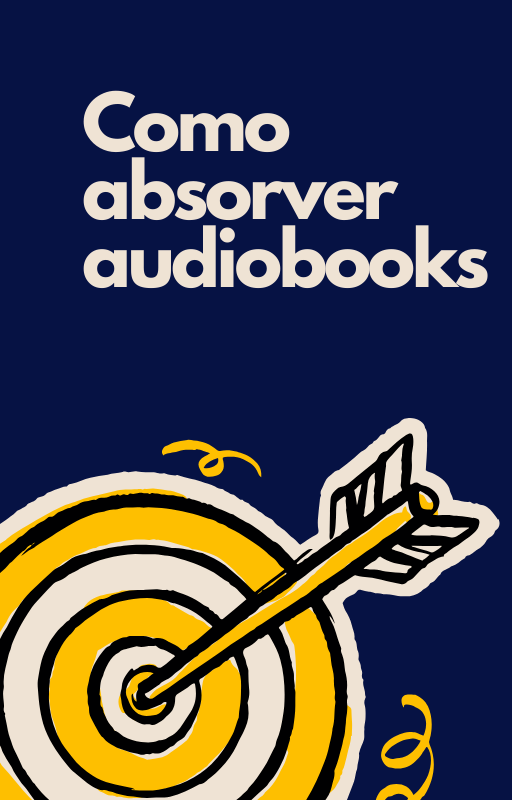 Como Absorver Audiobooks